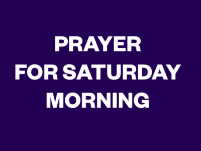 Prayer For Saturday Morning – Bible Verses Declarations And Thanksgiving