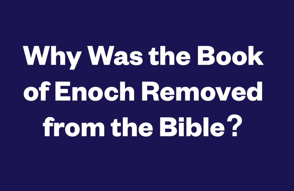Why Was The Book Of Enoch Removed From The Bible